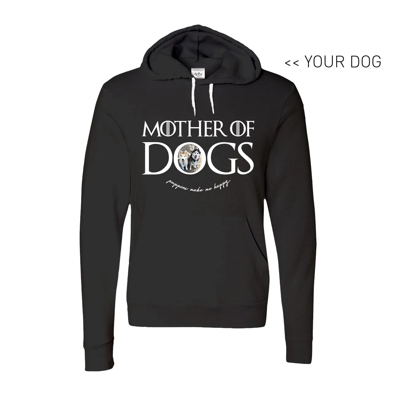 Your Dog Here - Mother of Dogs - Hoodie